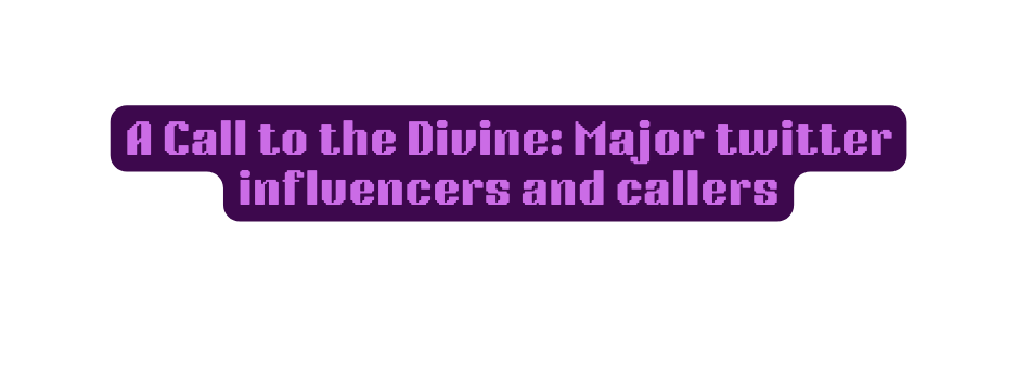 A Call to the Divine Major twitter influencers and callers